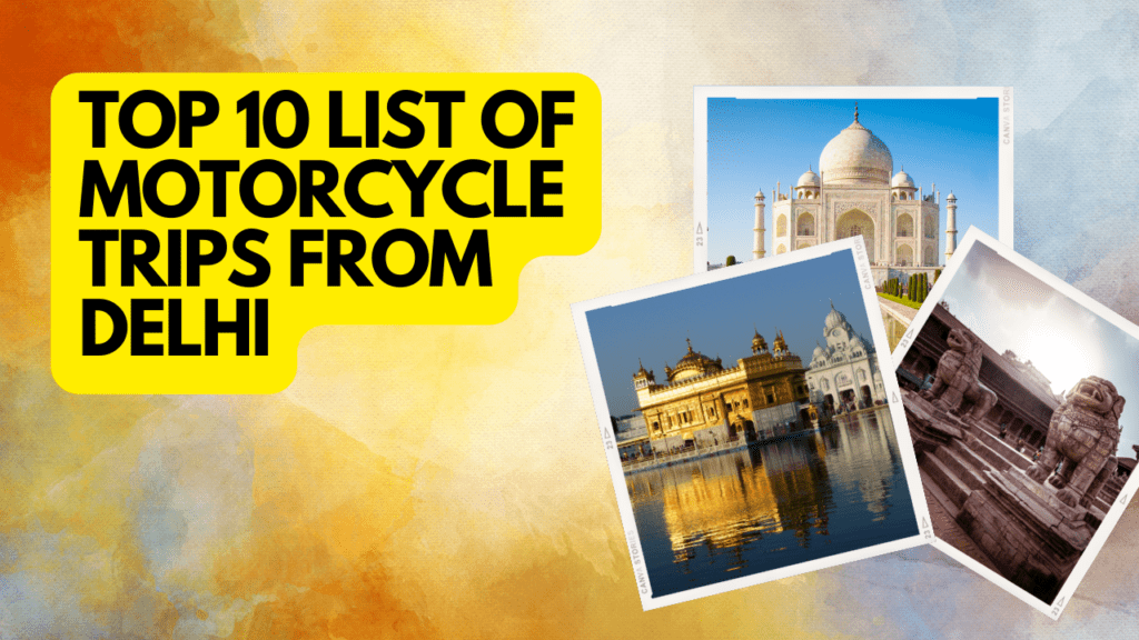 Top 10 List of motorcycle trips from Delhi